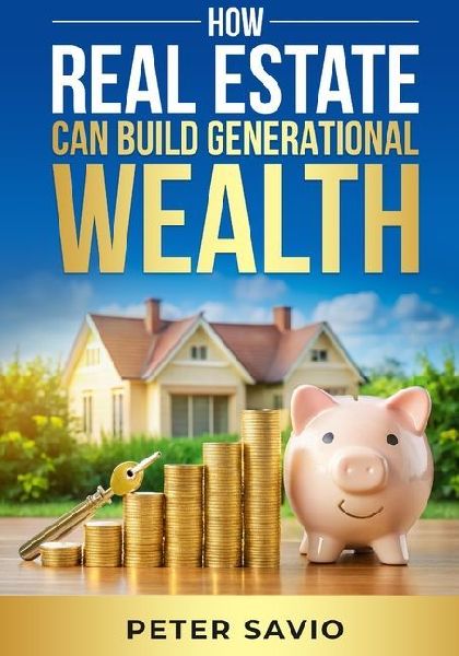 How Real Estate Can Build Generational Wealth