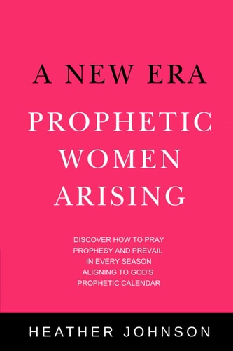 A New Era - Prophetic Women Arising