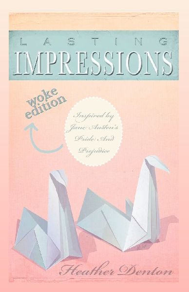 Lasting Impressions: A Modern Pride & Prejudice