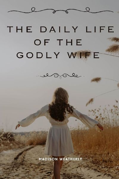 The Daily Life of the Godly Wife
