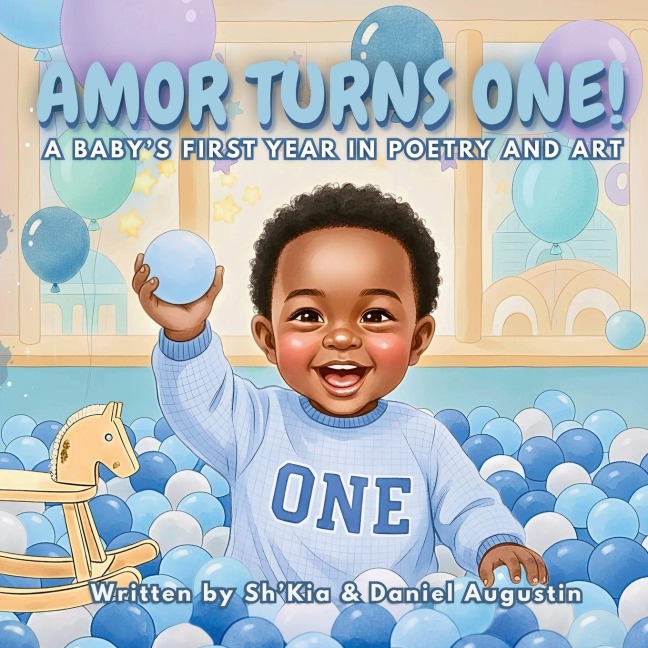 Amor Turns One! A Babys First Year in Poetry and Art