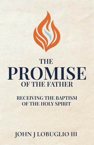 The Promise of the Father Receiving the Baptism of the Holy Spirit