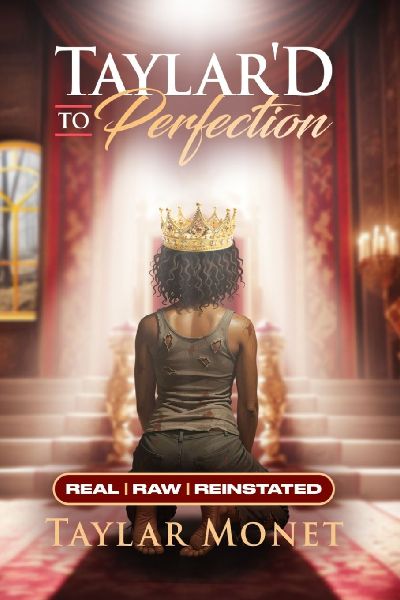 TaylarD To Perfection: Real, Raw, Reinstated