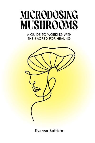 Microdosing Mushrooms: A Guide to Working with the Sacred for Healing