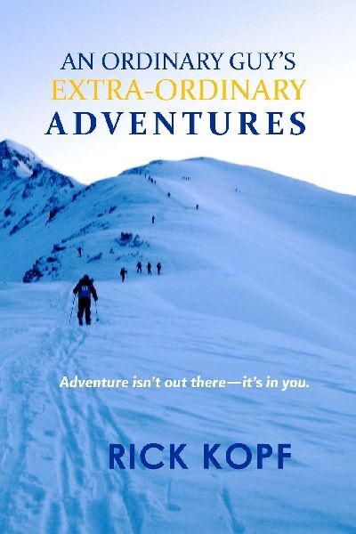 An Ordinary Guys Extra-Ordinary Adventures: Adventure isnt out there-its in you.