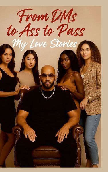 From DMs to Ass to Pass: My Love Stories