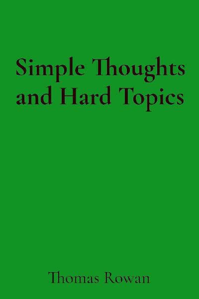 Simple Thoughts and Hard Topics