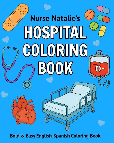 Nurse Natalies Hospital Coloring Book: Bold & Easy English-Spanish Coloring Book