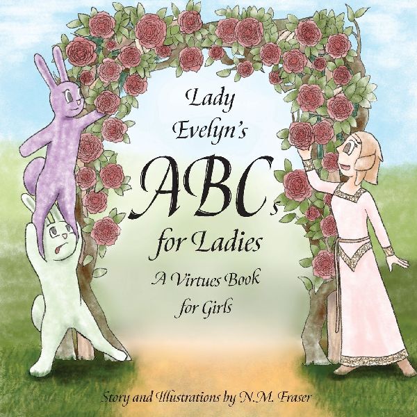 Lady Evelyns ABCs for Ladies: A Virtues Book for Girls