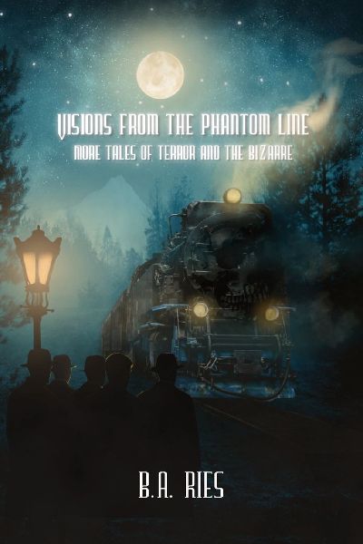 Visions from the Phantom Line: More Tales of Terror and the Bizarre