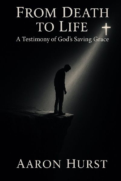From Death To Life: A Testimony of Gods Saving Grace