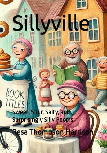 Sillyville Sweet, Sour, Salty, and Surprisingly Silly Poems