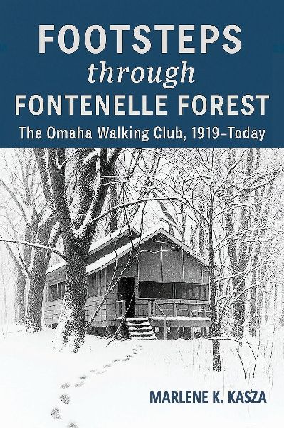 Footsteps Through Fontenelle Forest: The Omaha Walking Club, 1919-Today