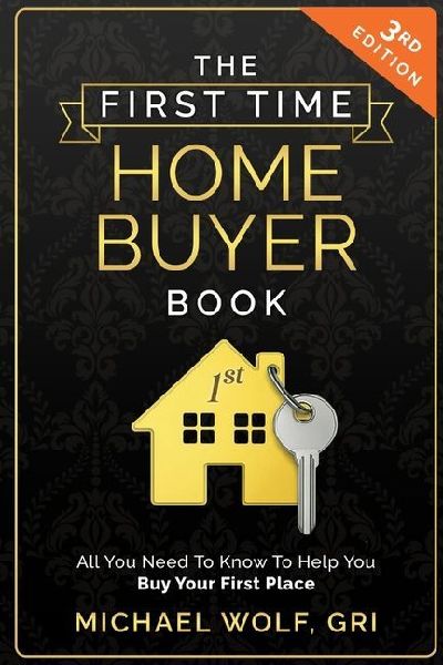 The First Time Homebuyer Book: All You Need to Know to Help Buy Your First Place