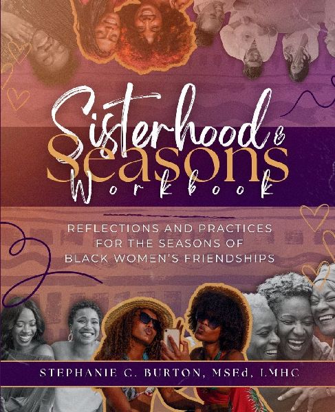 Sisterhood & Seasons Workbook: Reflections and Practices for the Seasons of Black Womens Friendships