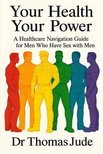 Your Health, Your Power A Healthcare Navigation Guide for Men Who Have Sex with Men
