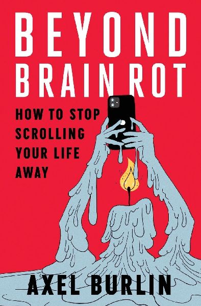 Beyond Brain Rot: How to Stop Scrolling Your Life Away