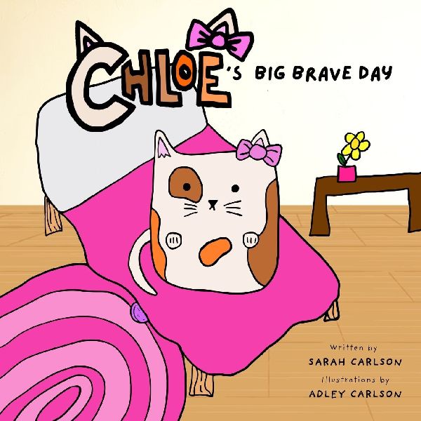 Chloe's Big Brave Day: Helping Kids Find Bravery During Surgery and Big Days