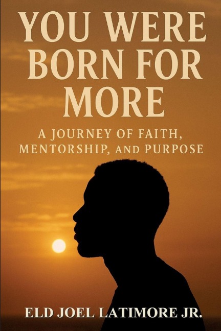 You Were Born for More: A Journey of Faith, Mentorship, and Purpose