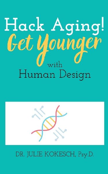 Hack Aging! Get Younger with Human Design