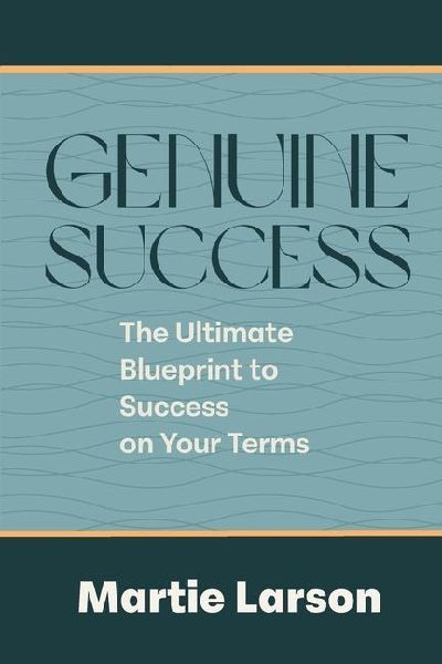 Genuine Success-The Ultimate Blueprint to Success on Your Terms