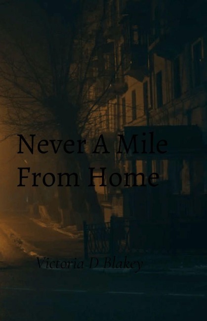 Never A Mile From Home