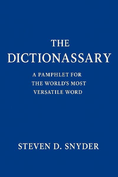 The Dictionassary: A Pamphlet for the Worlds Most Versatile Word