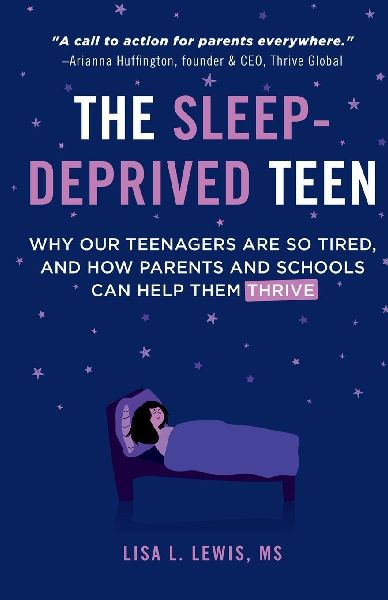 The Sleep-Deprived Teen: Why Our Teenagers Are So Tired, And How Parents And Schools Can Help Them Thrive