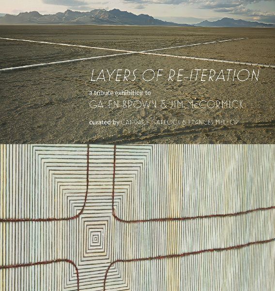 "Layers of Re-iteration": An exhibition and book dedicated to the memories of Nevadan artists Galen Brown and Jim McCormick.