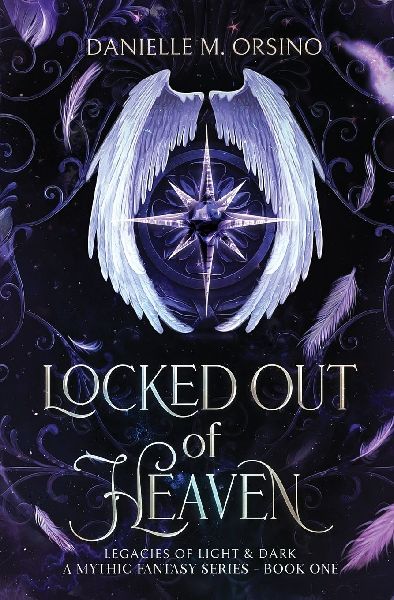 Locked Out of Heaven: Legacies of Light & Dark A Mythic Fantasy series