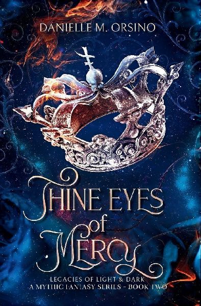 Thine Eyes of Mercy: Legacies of Light & Dark A Mythic Fantasy Series-Book 2