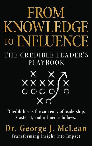 From Knowledge to Influence: The Credible Leader's Playbook