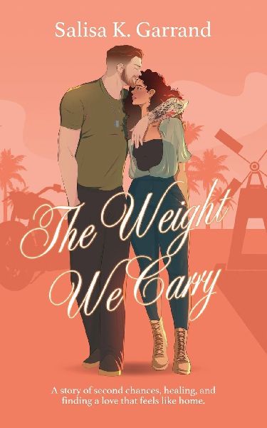 The Weight We Carry: A Single Mom and Military Veteran Romance