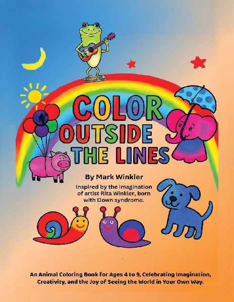 Color Outside the Lines: An Animal Coloring Book for Ages 4-9, Celebrating Imagination, Creativity, and the Joy of Seeing the World in Your Own Way