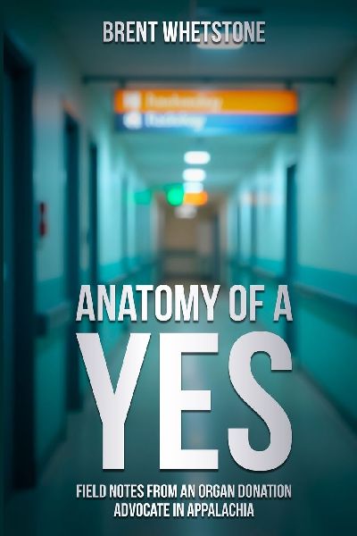Anatomy of a Yes: Field Notes from an Organ Donation Advocate in Appalachia