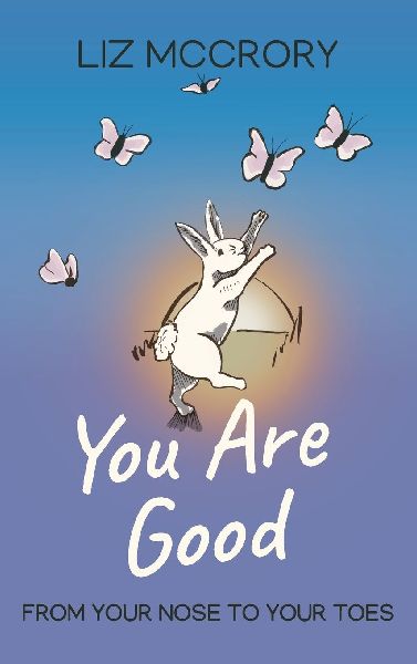 You Are Good: From Your Nose To Your Toes