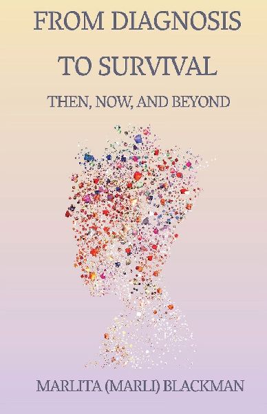 From Diagnosis to Survival Then, Now, and Beyond: A Journey of Faith, Humor, and Healing