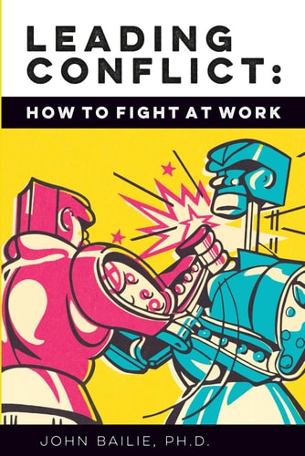 Leading Conflict How to Fight at Work