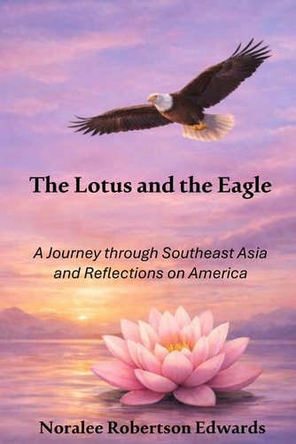 The Lotus and the Eagle: A Journey through Southeast Asia and Reflections on America