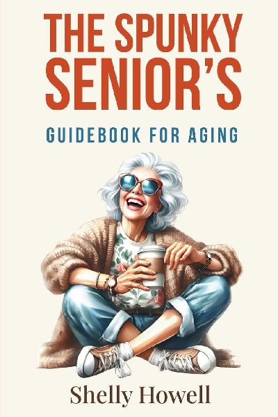 The Spunky Seniors Guidebook for Aging
