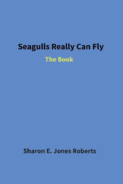 SEAGULLS REALLY CAN FLY: The Book