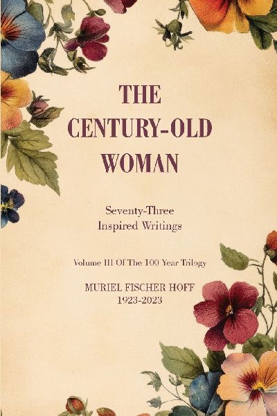 The Century-Old Woman: Seventy Three Inspired Writings