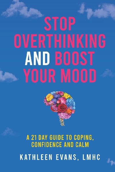 Stop Overthinking and Boost Your Mood: A 21 Day Guide to Coping, Confidence and Calm