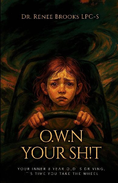 O.W.N YOUR SH!T: Your Inner 8-Year-Old Is Driving, Its Time You Take the Wheel
