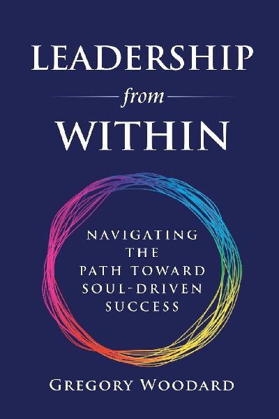 Leadership from Within: Navigating the Path Toward Soul-Driven Success