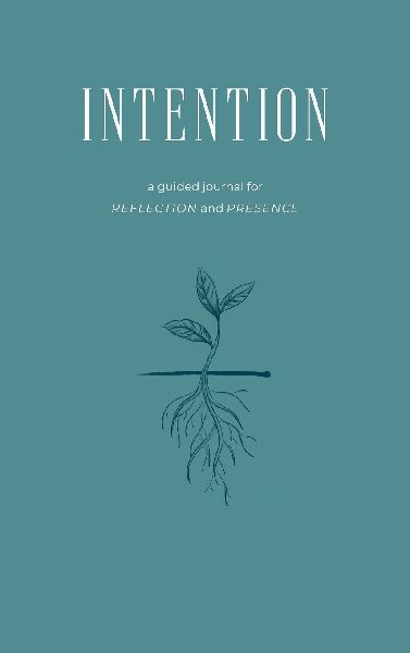 Intention: A Guided Journal for Reflection and Presence