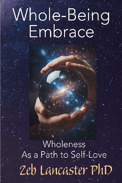 Whole-Being Embrace: Wholeness as a Path to Self-Love