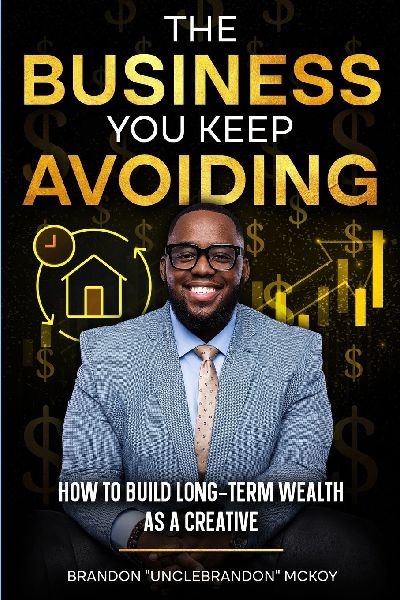 The Business You Keep Avoiding: How To Build Long-Term Wealth As A Creative