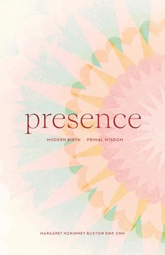 PRESENCE Modern Birth, Primal Wisdom