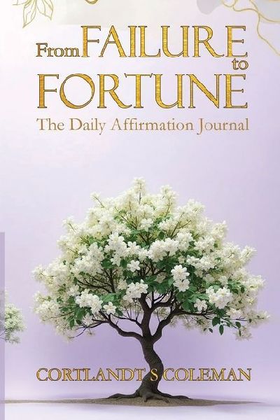 From FAILURE to FORTUNE: The Daily Affirmation Journal